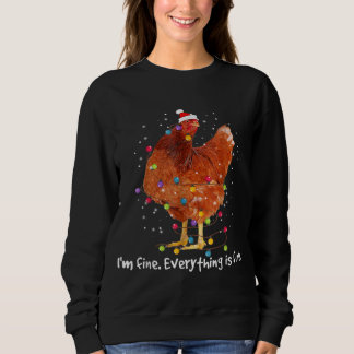 Chicken Xmas Lights I'm Fine Everything Is Fine Ch Sweatshirt