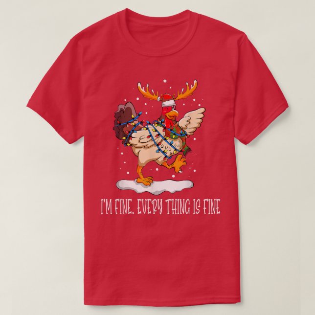 Chicken Xmas Lights I'm Fine Everything Is Fine Ch T-Shirt (Design Front)