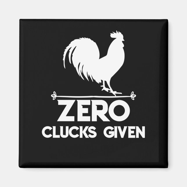 Chicken Zero Clucks Given Farm Farmer Magnet (Front)