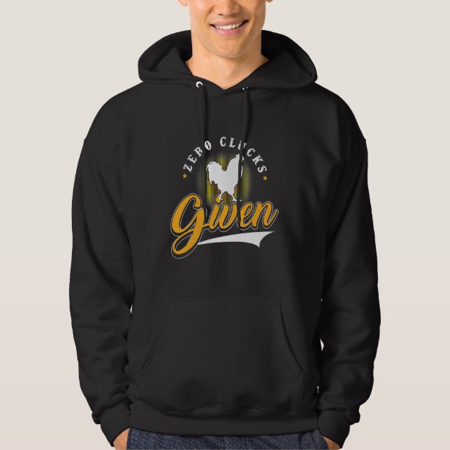Chicken Zero Clucks Given   Hoodie (Front)
