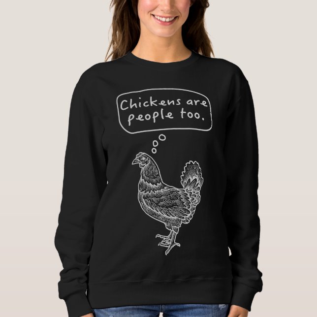 Chickens Are People Too   Sweatshirt (Front)