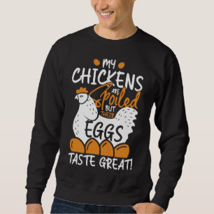 Chickens are spoil sweatshirt