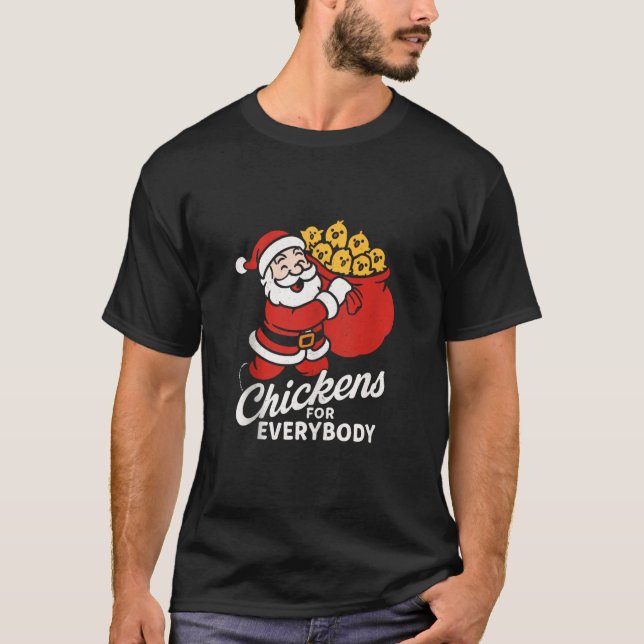 Chickens for Everybody Christmas Chicken Santa Cla T-Shirt (Front)