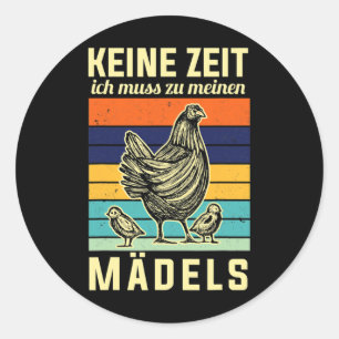 Chickens Funny Saying No Time I Have To Go To My G Classic Round Sticker