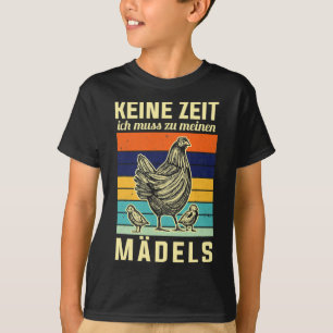 Chickens Funny Saying No Time I Have To Go To My G T-Shirt