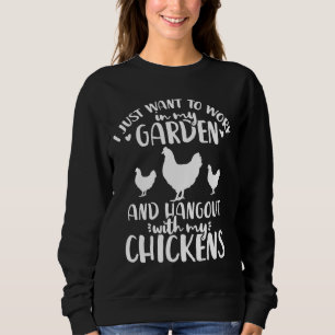 Chickens Garden Gardening Chicken Lover Hen Funny Sweatshirt