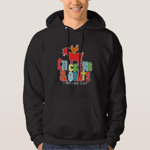 Chickens Goats I Just Love Them Cute Goats Chicken Hoodie