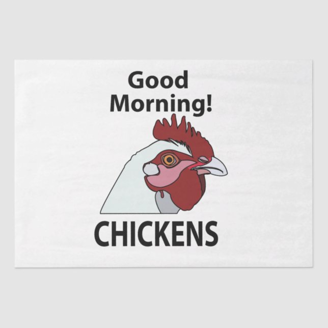 Chickens Good Morning Funny Chicken  Tissue Paper (Front)
