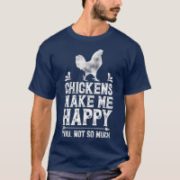 Chickens Make Me Happy Chicken Lover Poultry Farme