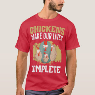 Chickens Make Our Lives Complete Farmer Poultry Bu T-Shirt
