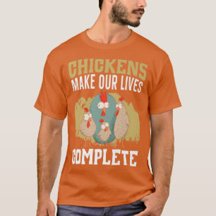 Chickens Make Our Lives Complete Farmer Poultry Bu T-Shirt
