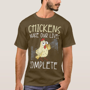 Chickens Make Our Lives Complete Farmer Poultry Bu T-Shirt