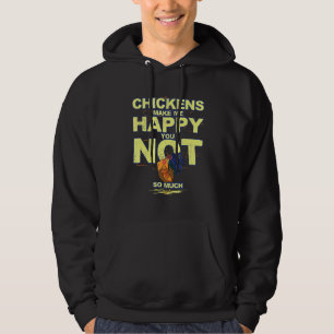 Chickens Makes Me Happy You Not So Much Chicken Lo Hoodie