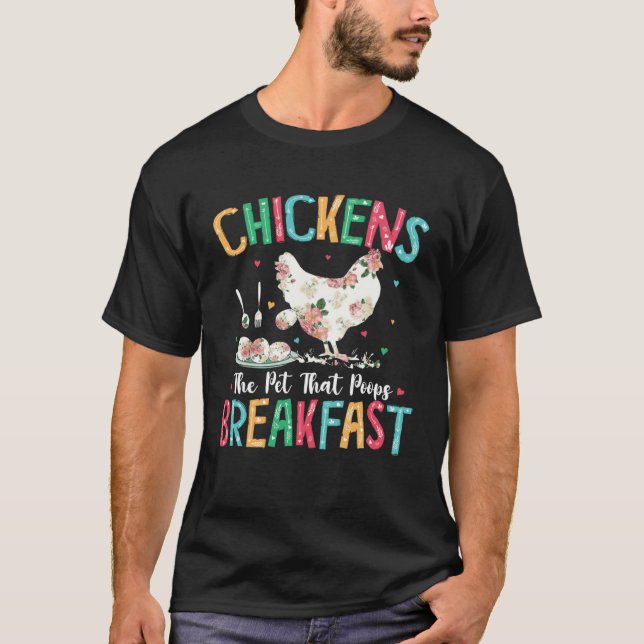 Chickens The Pet That Poops Breakfast Floral Chick T-Shirt (Front)