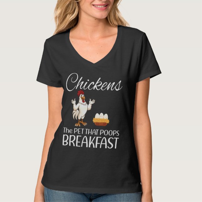 Chickens The Pet That Poops Breakfast Funny T-Shirt (Front)