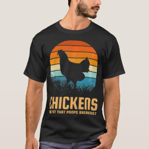 Chickens the pet that poops breakfast  T-Shirt