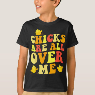 Chicks Are All Over Me Easter Fun Baby T-Shirt