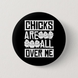 Chicks Are All Over Me Easter Funny 1 6 Cm Round Badge
