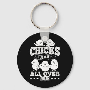 Chicks Are All Over Me Easter Funny By  Key Ring