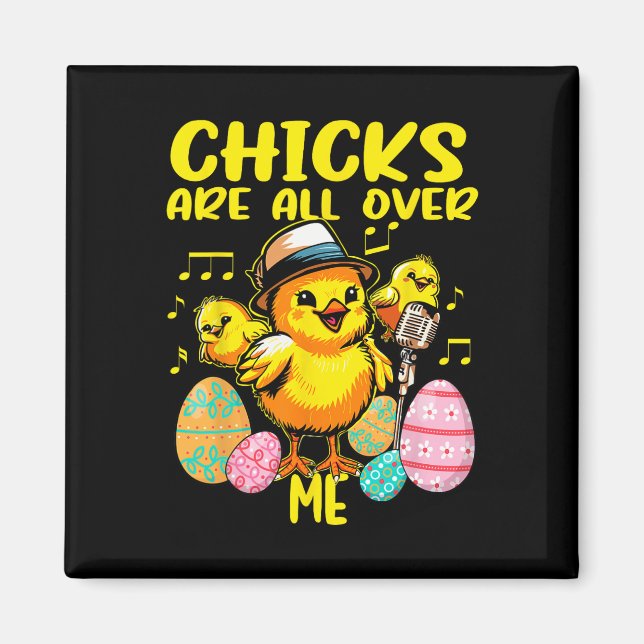Chicks Are All Over Me Funny Easter  Magnet (Front)