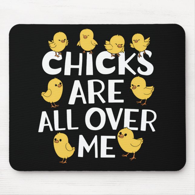 Chicks Are All Over Me Funny Easter Mouse Mat (Front)
