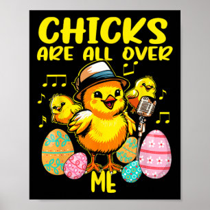Chicks Are All Over Me Funny Easter Poster