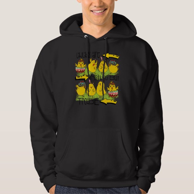 Chicks Are Nothing But Trouble   Quotes Happy East Hoodie (Front)
