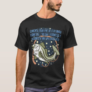 Chicks Ask Me if Im Into Fitness Fishing Fisherman T-Shirt