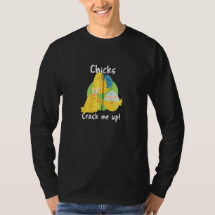 Chicks Crack Me Up Easter Saying Easter Chick East T-Shirt