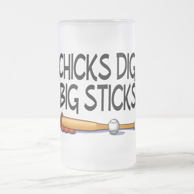 Chicks Dig Big Sticks (Baseball) Frosted Glass Beer Mug (Center)