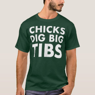 Chicks Dig Big Tibs - Funny Workout Leg Day Fitnes T-Shirt