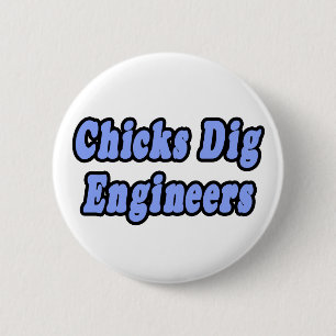 Chicks Dig Engineers 6 Cm Round Badge