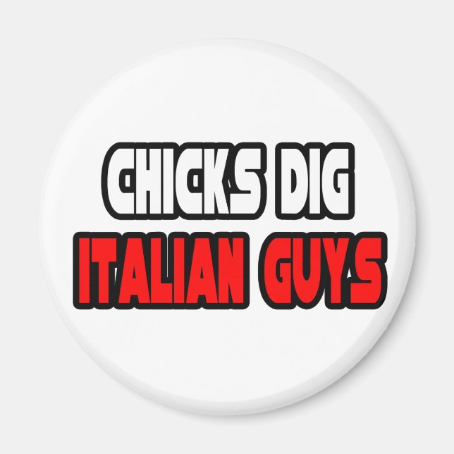 Chicks Dig Italian Guys Magnet (Front)