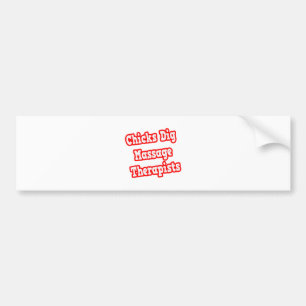 Chicks Dig Massage Therapists Bumper Sticker