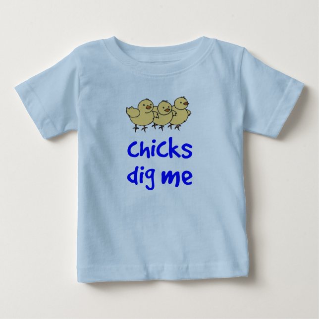 Chicks Dig Me Baby T-Shirt (Front)