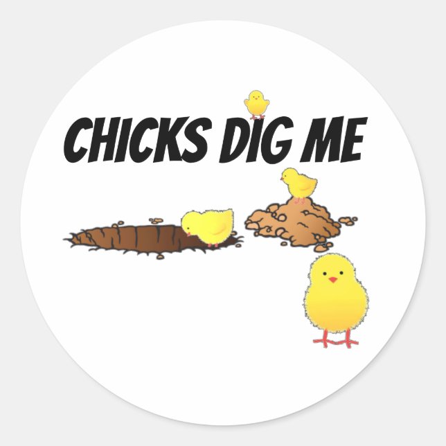 CHICKS DIG ME CLASSIC ROUND STICKER (Front)