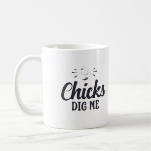 Chicks Dig Me Coffee Mug