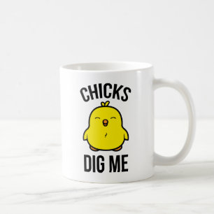 Chicks Dig Me Coffee Mug