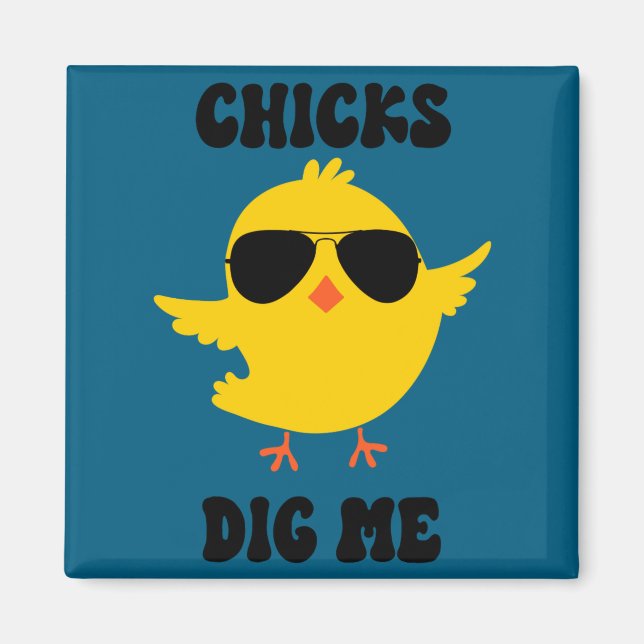 Chicks Dig Me Cool Easter Bird Shades Sungles  Magnet (Front)