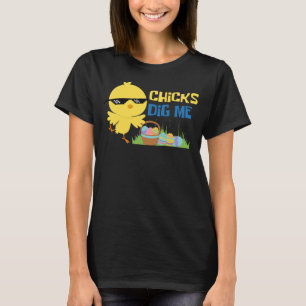 Chicks Dig Me Cute Easter Quote Saying Baby Chick T-Shirt