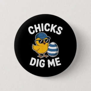 Chicks Dig Me Easter Chick Funny Happy Easter Day 6 Cm Round Badge