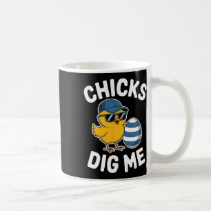 Chicks Dig Me Easter Chick Funny Happy Easter Day Coffee Mug