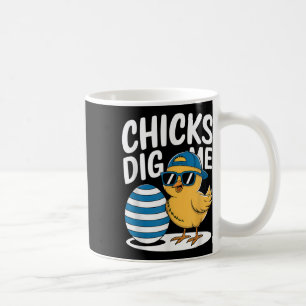 Chicks Dig Me Easter Chick Funny Happy Easter Day Coffee Mug