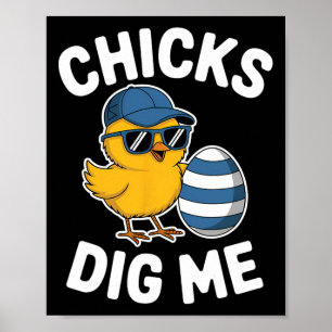 Chicks Dig Me Easter Chick Funny Happy Easter Day Poster