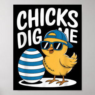 Chicks Dig Me Easter Chick Funny Happy Easter Day Poster