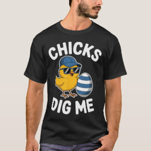 Chicks Dig Me Easter Chick Funny Happy Easter Day T-Shirt
