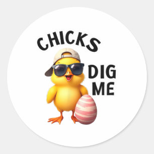 Chicks Dig Me Easter  Classic Round Sticker