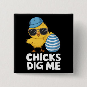 Chicks Dig Me Easter Funny Egg Hunt 15 Cm Square Badge