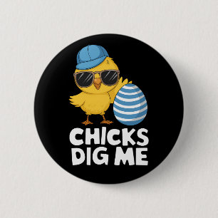 Chicks Dig Me Easter Funny Egg Hunt 6 Cm Round Badge