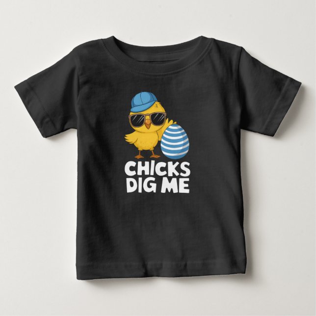 Chicks Dig Me Easter Funny Egg Hunt Baby T-Shirt (Front)